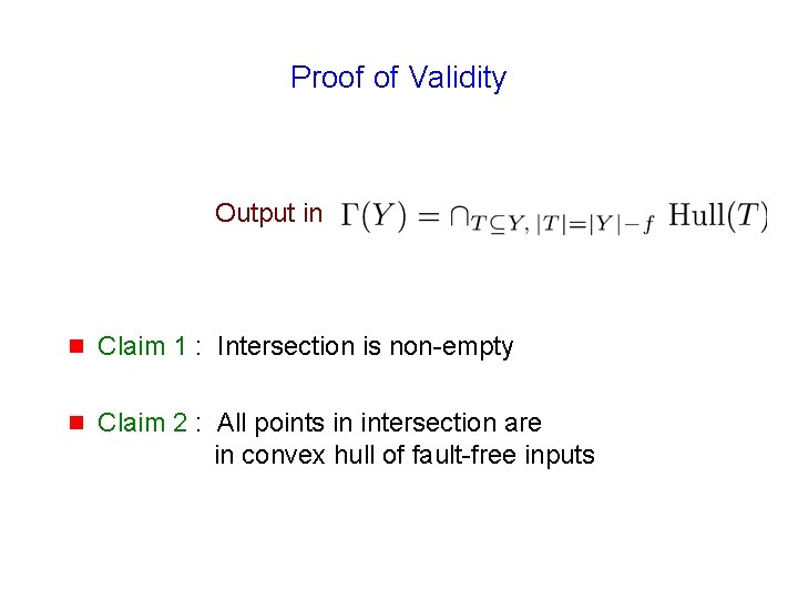 Proof of Validity Output in g Claim 1 : Intersection is non-empty g Claim