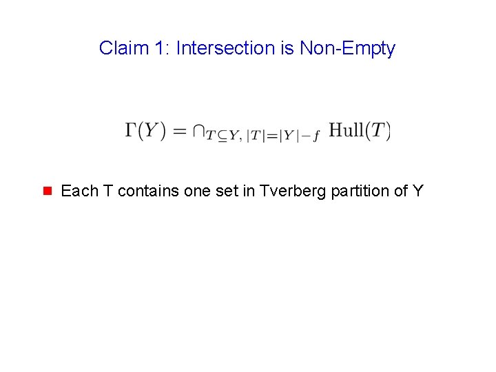 Claim 1: Intersection is Non-Empty g Each T contains one set in Tverberg partition