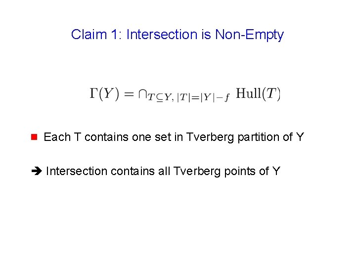 Claim 1: Intersection is Non-Empty g Each T contains one set in Tverberg partition