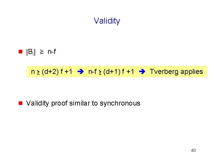 Validity g |Bi| ≥ n-f n ≥ (d+2) f +1 n-f ≥ (d+1) f