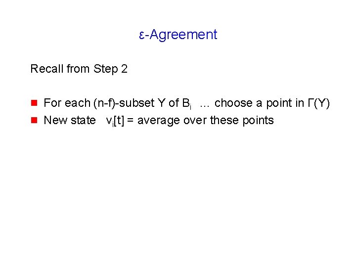 ε-Agreement Recall from Step 2 g g For each (n-f)-subset Y of Bi …