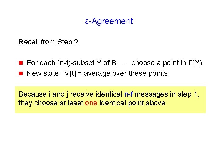 ε-Agreement Recall from Step 2 g g For each (n-f)-subset Y of Bi …