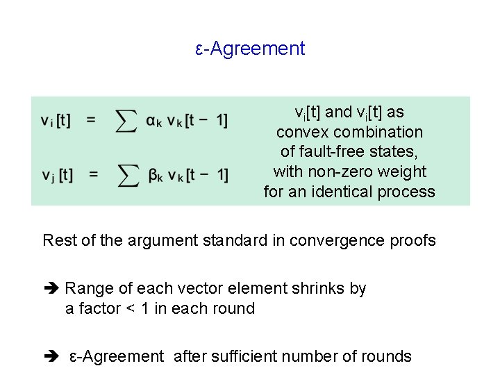 ε-Agreement vi[t] and vi[t] as convex combination of fault-free states, with non-zero weight for