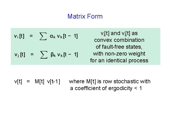 Matrix Form vi[t] and vi[t] as convex combination of fault-free states, with non-zero weight