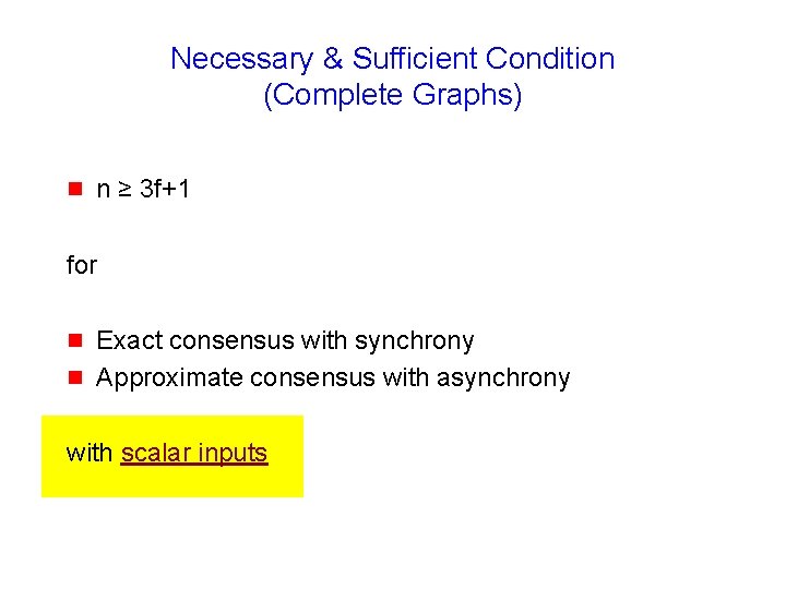 Necessary & Sufficient Condition (Complete Graphs) g n ≥ 3 f+1 for g g