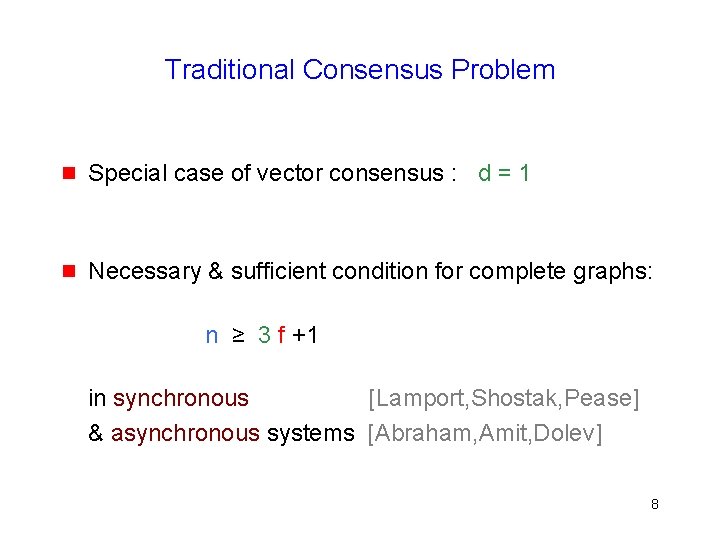 Traditional Consensus Problem g Special case of vector consensus : d = 1 g