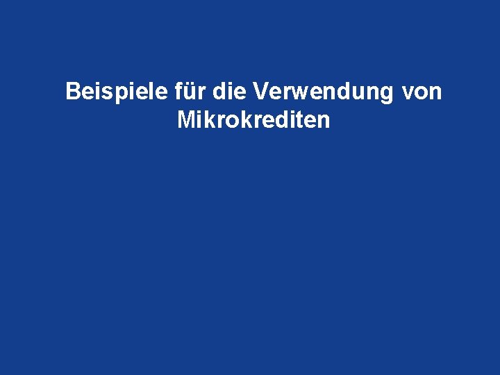 Beispiele für die Verwendung von Mikrokrediten 