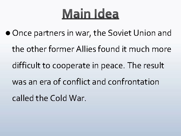 l Once partners in war, the Soviet Union and the other former Allies found