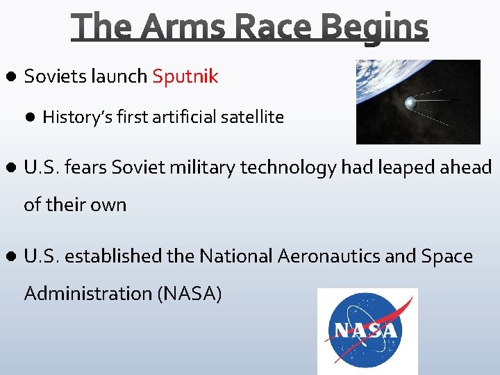l Soviets launch Sputnik l l History’s first artificial satellite U. S. fears Soviet