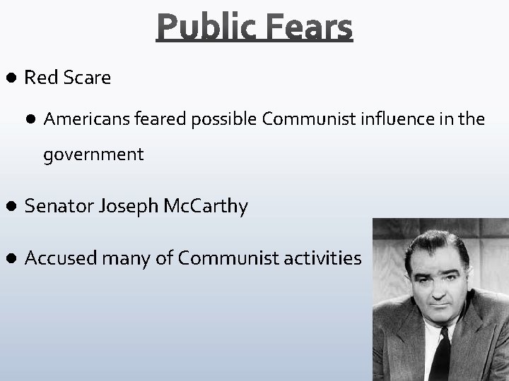 l Red Scare l Americans feared possible Communist influence in the government l Senator