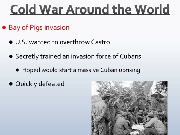 l Bay of Pigs invasion l U. S. wanted to overthrow Castro l Secretly