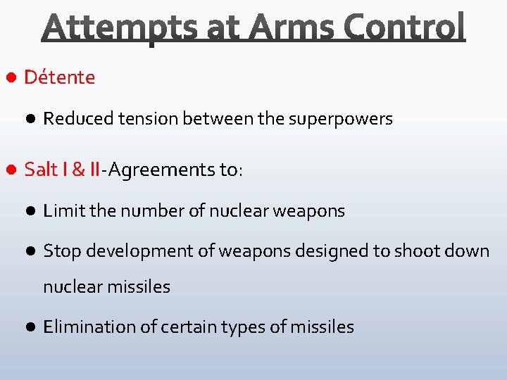 l Détente l l Reduced tension between the superpowers Salt I & II-Agreements to: