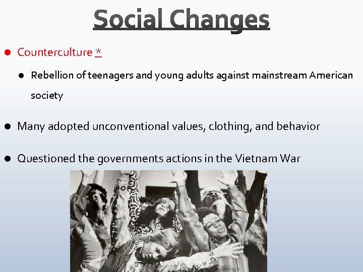 l Counterculture * l Rebellion of teenagers and young adults against mainstream American society