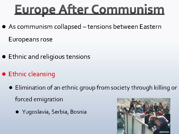 l As communism collapsed – tensions between Eastern Europeans rose l Ethnic and religious