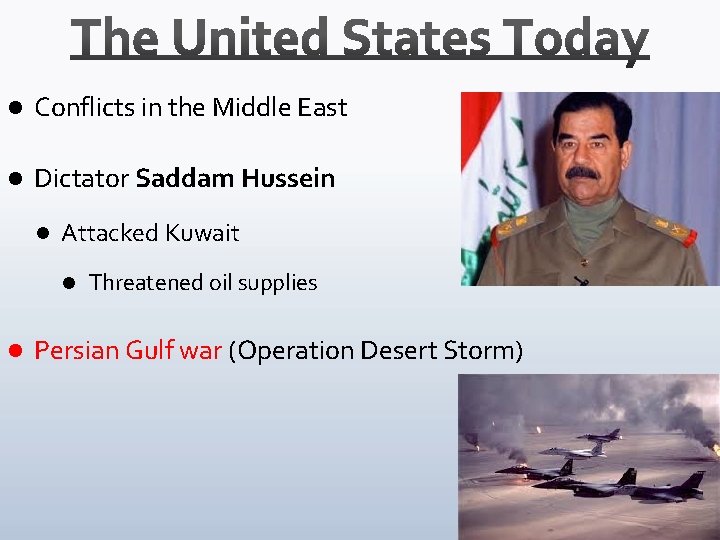 l Conflicts in the Middle East l Dictator Saddam Hussein l Attacked Kuwait l