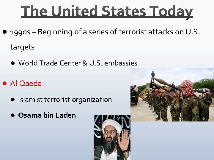 l 1990 s – Beginning of a series of terrorist attacks on U. S.