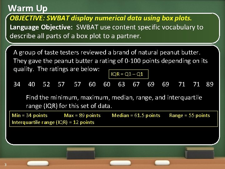 Warm Up OBJECTIVE: SWBAT display numerical data using box plots. Language Objective: SWBAT use