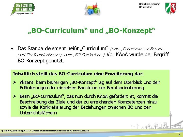 „BO-Curriculum“ und „BO-Konzept“ • Das Standardelement heißt „Curriculum“ (bzw. „Curriculum zur Berufsund Studienorientierung“ oder