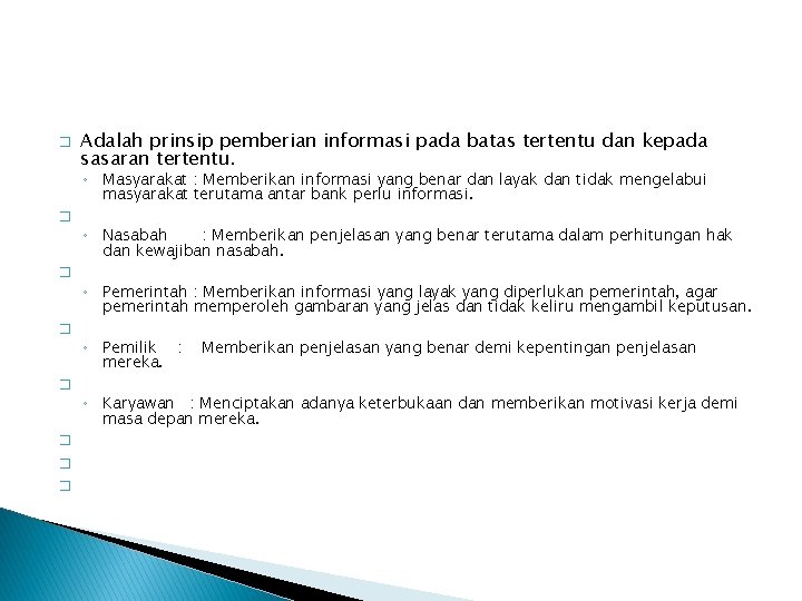 � Adalah prinsip pemberian informasi pada batas tertentu dan kepada sasaran tertentu. ◦ Masyarakat � Adalah prinsip pemberian informasi pada batas tertentu dan kepada sasaran tertentu. ◦ Masyarakat