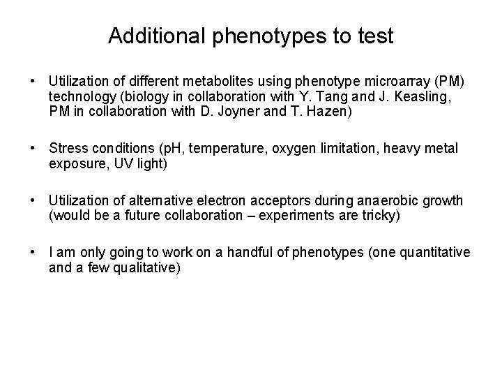 Additional phenotypes to test • Utilization of different metabolites using phenotype microarray (PM) technology