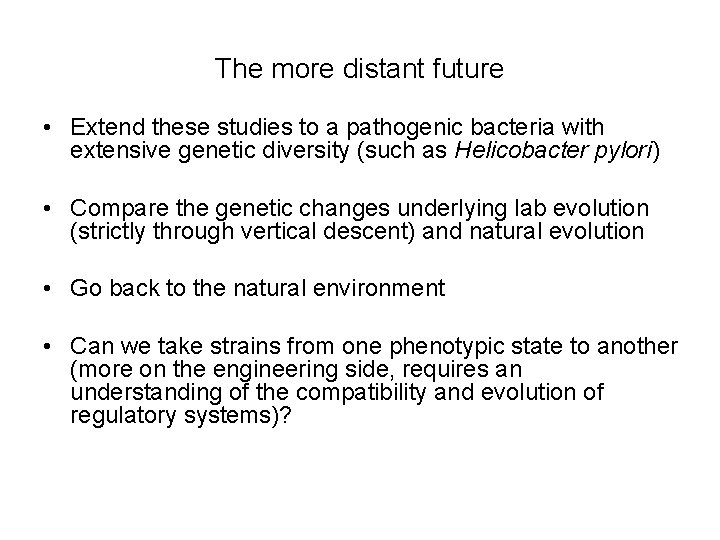 The more distant future • Extend these studies to a pathogenic bacteria with extensive