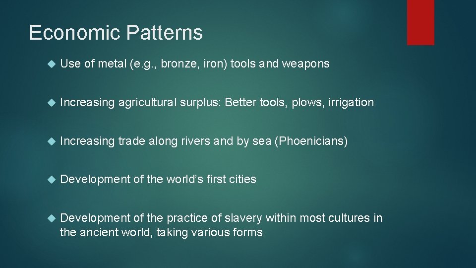 Economic Patterns Use of metal (e. g. , bronze, iron) tools and weapons Increasing