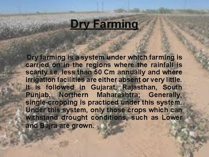 Dry Farming Dry farming is a system under which farming is carried on in