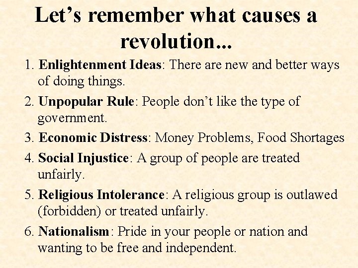 Let’s remember what causes a revolution. . . 1. Enlightenment Ideas: There are new