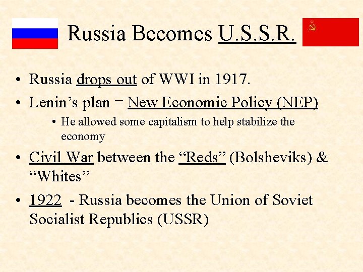 Russia Becomes U. S. S. R. • Russia drops out of WWI in 1917.