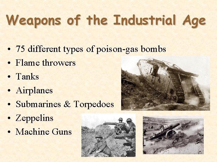 Weapons of the Industrial Age • • 75 different types of poison-gas bombs Flame