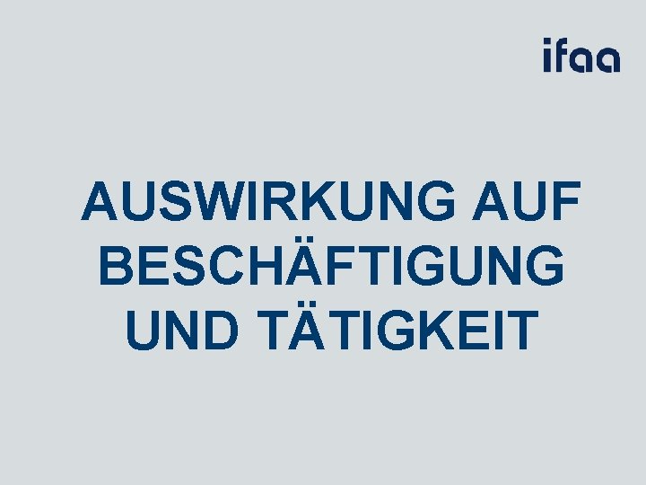 AUSWIRKUNG AUF BESCHÄFTIGUNG UND TÄTIGKEIT 