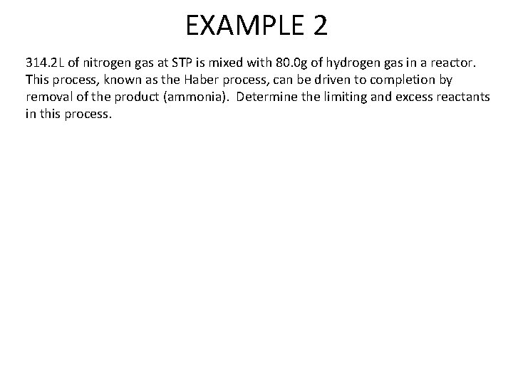 EXAMPLE 2 314. 2 L of nitrogen gas at STP is mixed with 80.