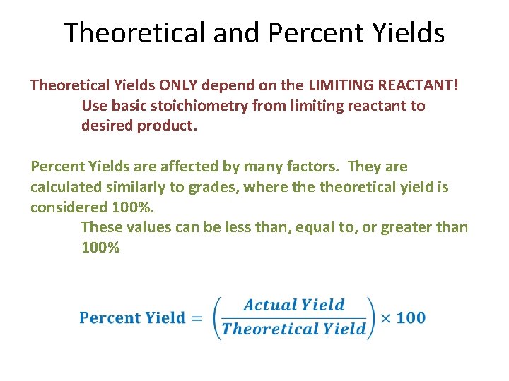 Theoretical and Percent Yields Theoretical Yields ONLY depend on the LIMITING REACTANT! Use basic