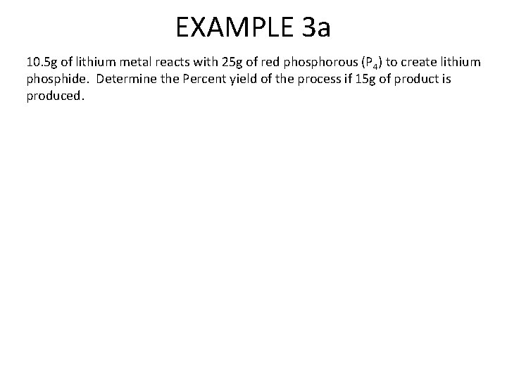 EXAMPLE 3 a 10. 5 g of lithium metal reacts with 25 g of