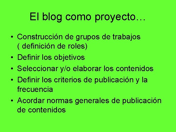 El blog como proyecto… • Construcción de grupos de trabajos ( definición de roles)