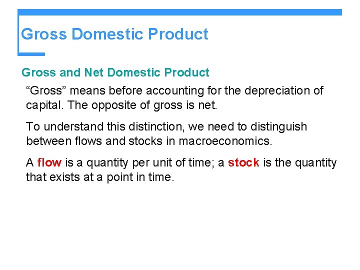 Gross Domestic Product Gross and Net Domestic Product “Gross” means before accounting for the