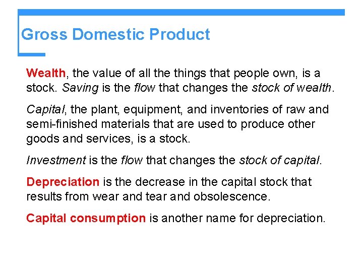Gross Domestic Product Wealth, the value of all the things that people own, is