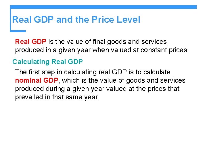 Real GDP and the Price Level Real GDP is the value of final goods