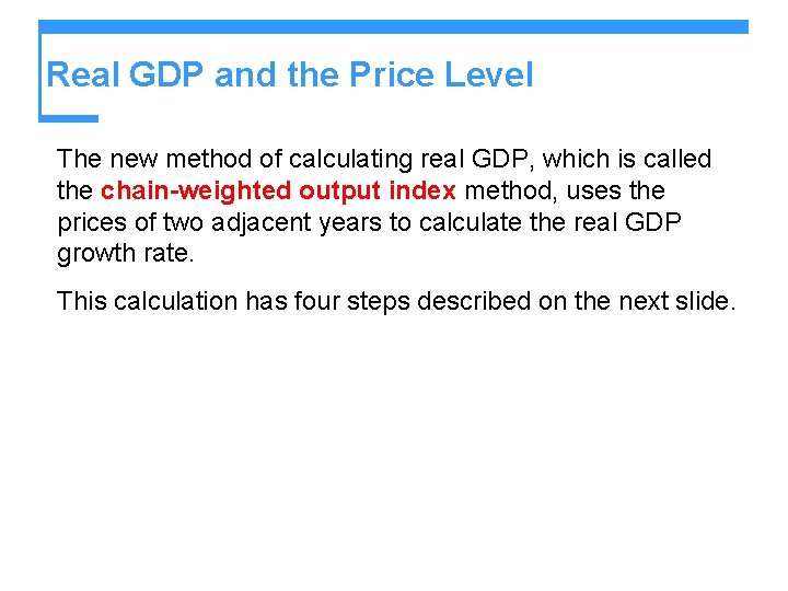 Real GDP and the Price Level The new method of calculating real GDP, which