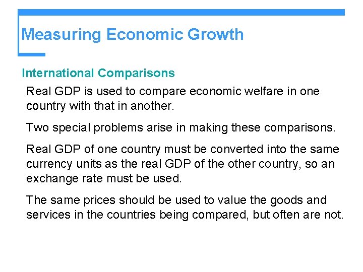 Measuring Economic Growth International Comparisons Real GDP is used to compare economic welfare in