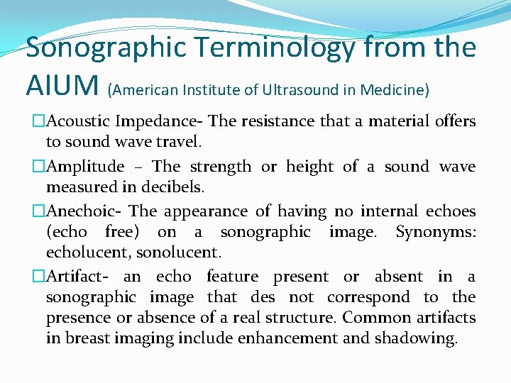 Sonographic Terminology from the AIUM (American Institute of Ultrasound in Medicine) �Acoustic Impedance- The