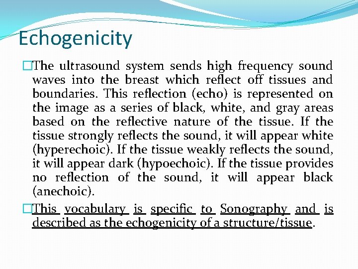 Echogenicity �The ultrasound system sends high frequency sound waves into the breast which reflect