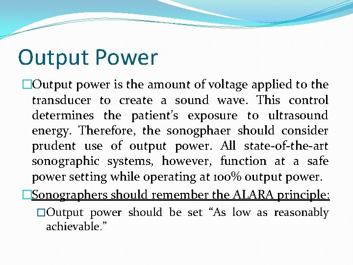 Output Power �Output power is the amount of voltage applied to the transducer to