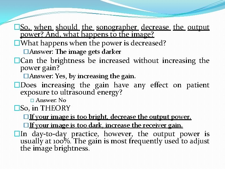 �So, when should the sonographer decrease the output power? And, what happens to the