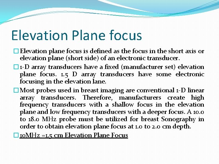 Elevation Plane focus �Elevation plane focus is defined as the focus in the short