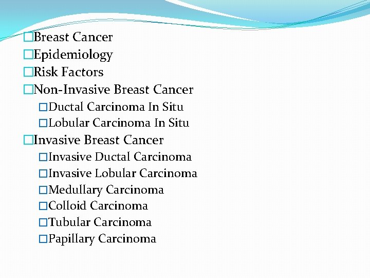 �Breast Cancer �Epidemiology �Risk Factors �Non-Invasive Breast Cancer �Ductal Carcinoma In Situ �Lobular Carcinoma