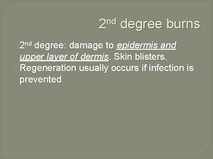 2 nd degree burns � 2 nd degree: damage to epidermis and upper layer