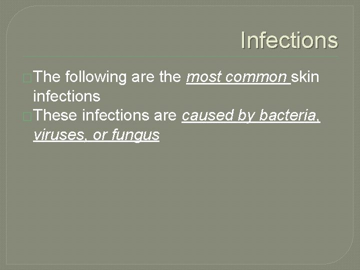 Infections �The following are the most common skin infections �These infections are caused by