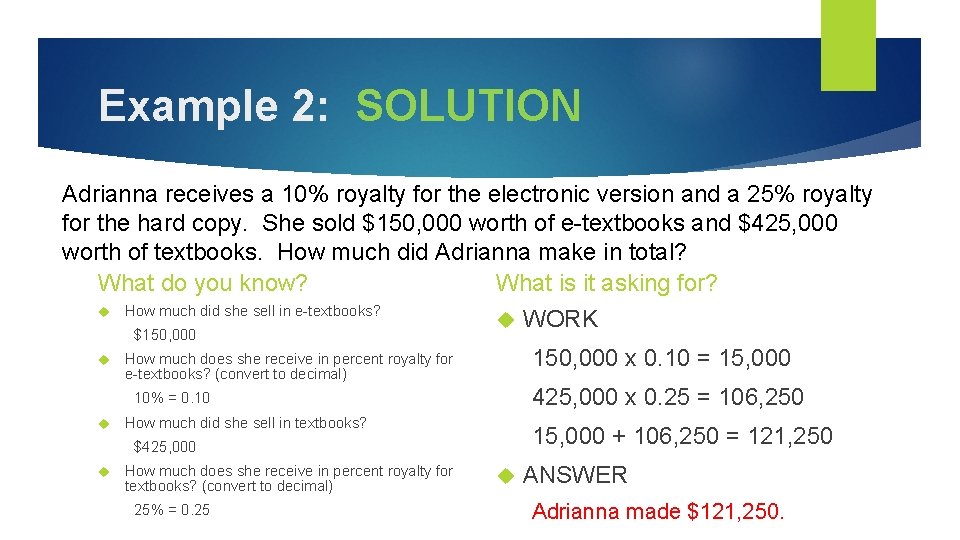 Example 2: SOLUTION Adrianna receives a 10% royalty for the electronic version and a