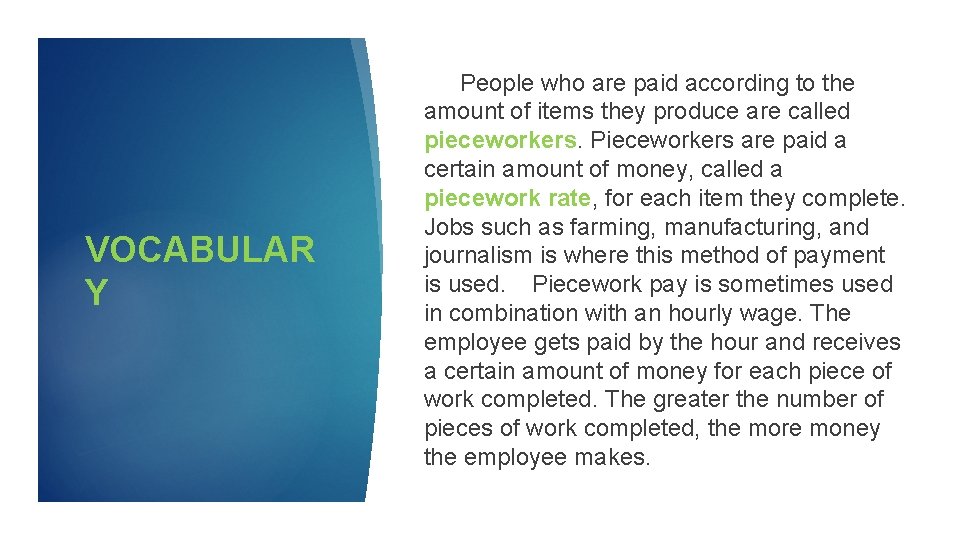 VOCABULAR Y People who are paid according to the amount of items they produce